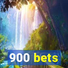 900 bets